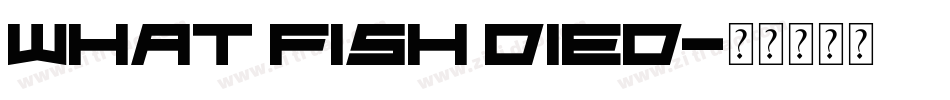 What fish died字体转换